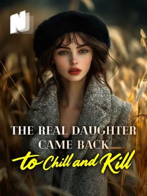 The Real Daughter Came Back to Chill and Kill Novel